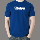 My Code Works I Have No Idea Why Funny Programmer T-Shirt For Men Online India