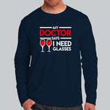 My Doctor Says I Need Glasses T-Shirt For Men