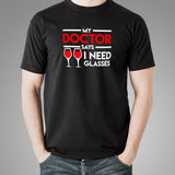 My Doctor Says I Need Glasses T-Shirt For Men India