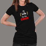 My Life For The Code T-Shirt For Women India