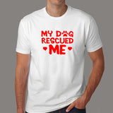 My Dog Rescued Me T-Shirt For Men