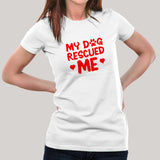My Dog Rescued Me T-Shirt For Women Online