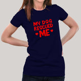 My Dog Rescued Me T-Shirt For Women