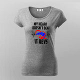 My Heart Doesn't Beat It Revs Funny Motorcycle T-Shirt For Women