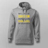 My Level Of Sarcasm Depends On Your Level Of Stupidity Funny Hoodies For Men