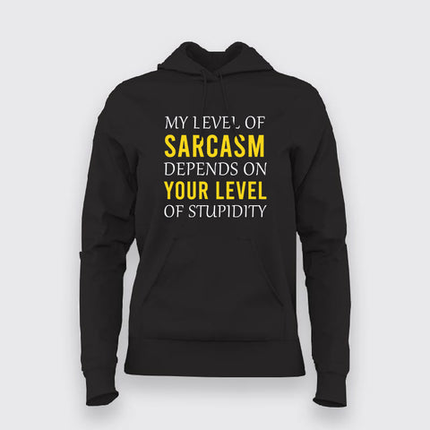 My Level Of Sarcasm Depends On Your Level Of Stupidity Funny Hoodies For Women Online India