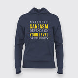 My Level Of Sarcasm Depends On Your Level Of Stupidity Funny Hoodies For Women