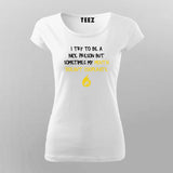 I Try To Be A Good Person But Sometimes My Mouth Doesn't Cooperate T-Shirt For Women Online Teez