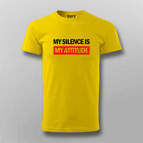 My Silence Is My Attitude T-shirt For Men Online India