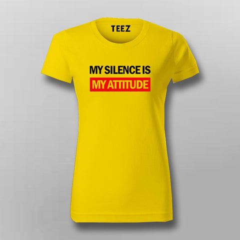 My Silence is My Attitude T-shirt For Women Online India