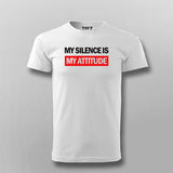 My Silence Is My Attitude T-shirt For Men