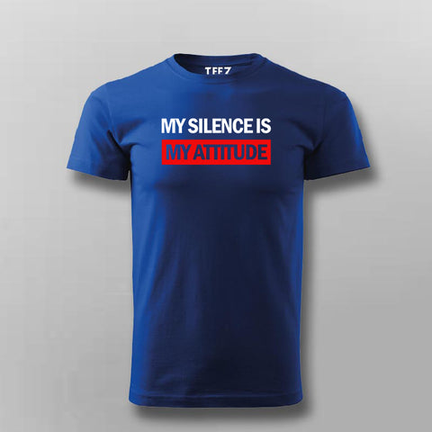 My Silence Is My Attitude T-shirt For Men