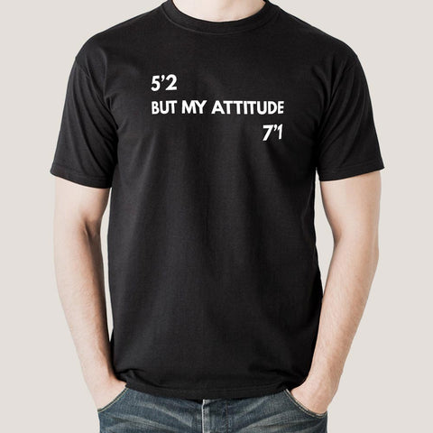 My Height 5'2 But My Attitude 7'1 Men's T-shirt