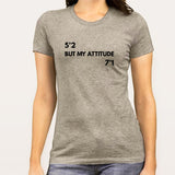 My Height 5'2 But My Attitude 7'1 Women's T-shirt