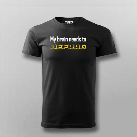 My Brain Needs To Defrag T-shirt For Men Online India