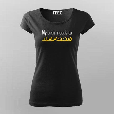 My Brain Needs To Defrag T-Shirt For Women Online India