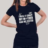 I'm Not Crazy, My Mother Had Me Tested - Funny Big Bang Theory Women's T-shirt