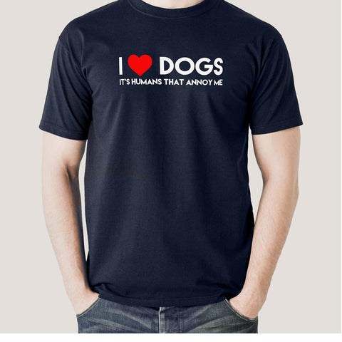 I Love Dogs, It's Humans That Annoy Me, Men's T-shirt