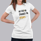 No Coding Changes On Fridays Programmer T-Shirt For Women India