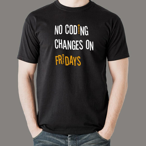 No Coding Changes On Fridays Programmer T-Shirt For Men Online India