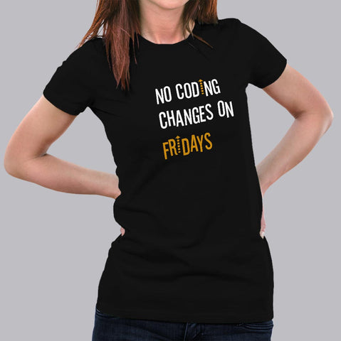 No Coding Changes On Fridays Programmer T-Shirt For Women