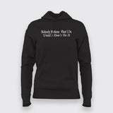 NOBODY NOTICES WHAT I DO UNTIL I DON'T DO IT Hoodies For Women Online India