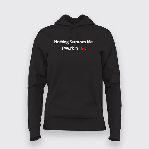 NOTHING SURPRISES TO ME I WORK IN HR Funny Hoodies For Women Online India