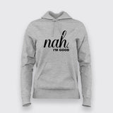 Nah, I'm Good Quotes T-Shirt For Women