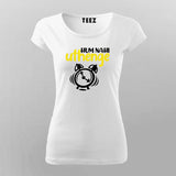 Hum Nagi Uthenge Funny Hindi T-Shirt For Women Online Teez