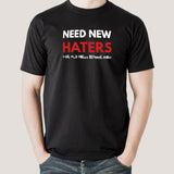 Need New Haters, Old Ones Became Fans Men's T shirt