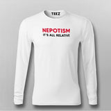 Nepotism Its All Relative Funny Politics Fullsleeve T-Shirt India