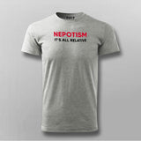 Nepotism Its All Relative Funny Politics T-Shirt For Men Online India