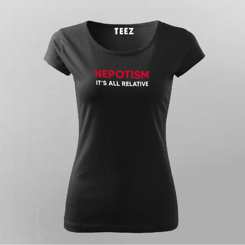 Nepotism Its All Relative Funny Politics T-Shirt For Women Online India