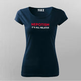 Nepotism Its All Relative Funny Politics T-Shirt For Women