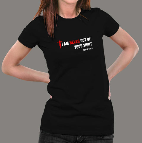 I Am Never Out Of Your Sight - Psalm 139:3 Christian T-Shirt For Women Online India