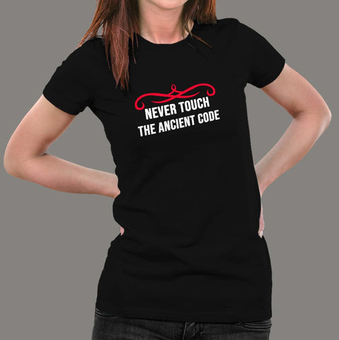 Never Touch The Ancient Code T-Shirt For Women Online India