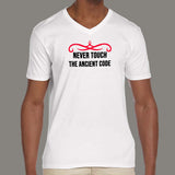 Never Touch The Ancient Code V Neck T-Shirt For Men Online India
