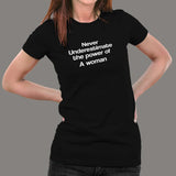 Never Underestimate The Power Of A Woman T-Shirt For Women Online India