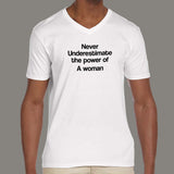Never Underestimate The Power Of A Woman V Neck T-Shirt For Men India