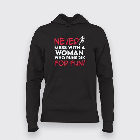Never Mess With A Women Who Runs 21k For Fun Funny Marathoner Hoodies For Women