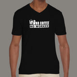 No Coffee No Workee Men's Funny V Neck T-Shirt Online India
