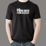 No Coffee No Workee Men's Funny T-Shirt India