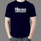 No Coffee No Workee Men's Funny T-Shirt