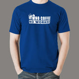 No Coffee No Workee Men's Funny T-Shirt