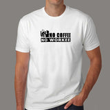 No Coffee No Workee Men's Funny T-Shirt Online India