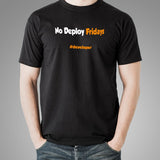 No Deploy Fridays Funny Programming Joke T-Shirt For Men Online India