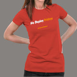 No Deploy Fridays Funny Programming Joke T-Shirt For Women
