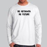 No Metadata No Future T-Shirt For Men