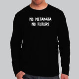 No Metadata No Future Full Sleeve T-Shirt For Men Online India