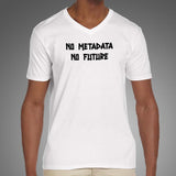 No Metadata No Future V Neck T-Shirt For Men Online India